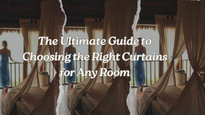 The Ultimate Guide to Choosing the Right Curtains for Any Room