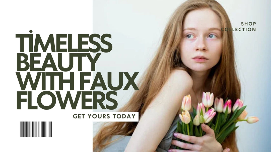 Timeless Beauty with Faux Flowers