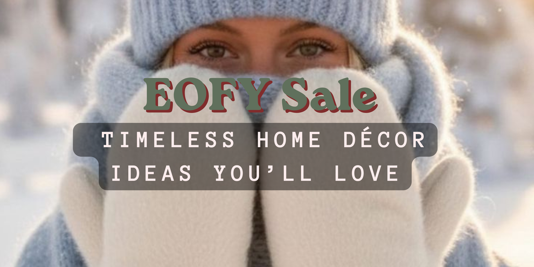 The EOFY Home Edit: Timeless Pieces for a Cosier Space!