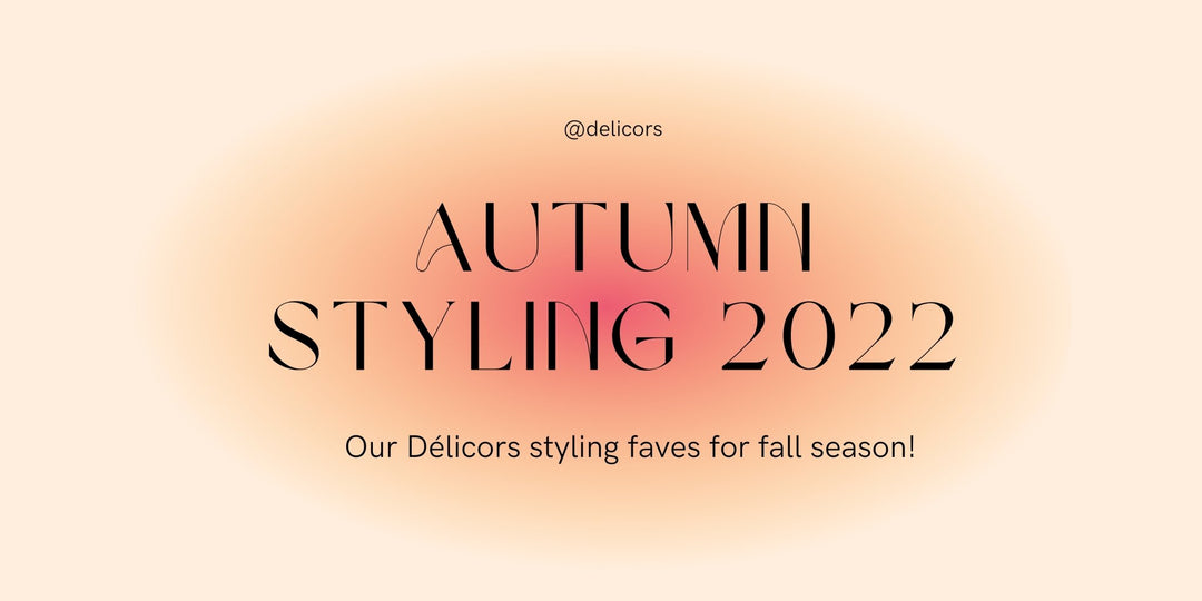 Autumn Styling Faves 2022 - Transform your home with ease! - Delicors