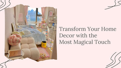 Transform Your Home Decor with the Most Magical Touch