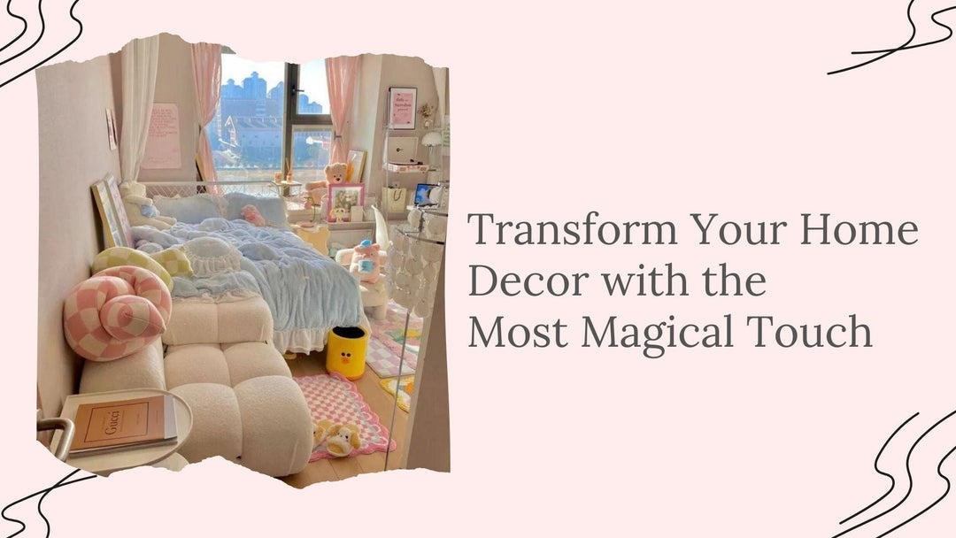 Transform Your Home Decor with the Most Magical Touch - Delicors